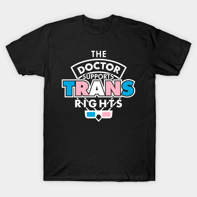 The Doctor Supports Trans Rights T-Shirt by RisaRocksIt